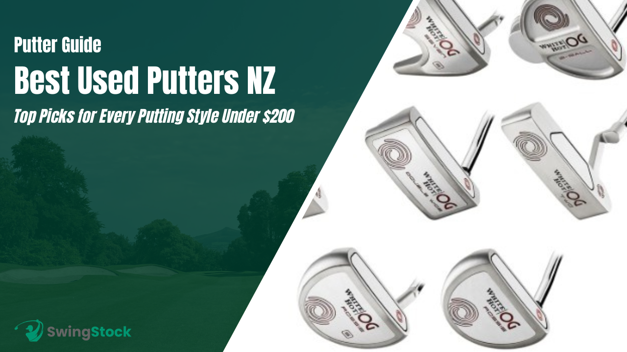 Best Used Putters NZ: Top Picks for Every Putting Style Under $200
